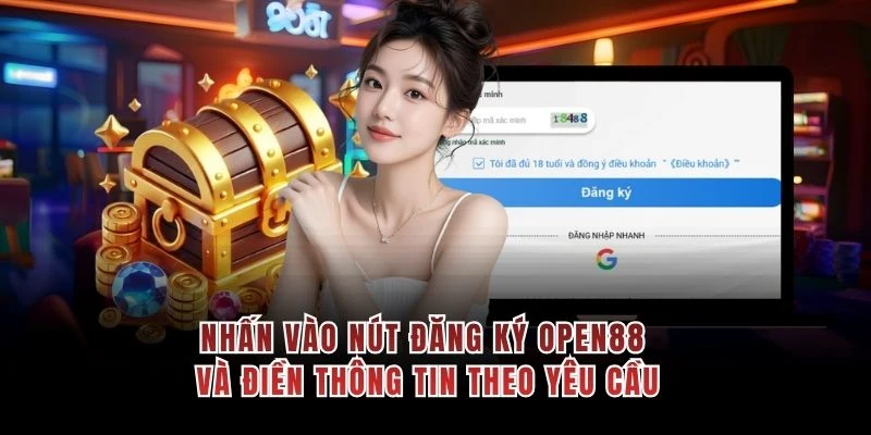 Nhấn vào nút “Đăng ký OPEN88” và điền thông tin theo yêu cầu